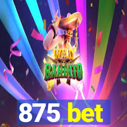 875 bet